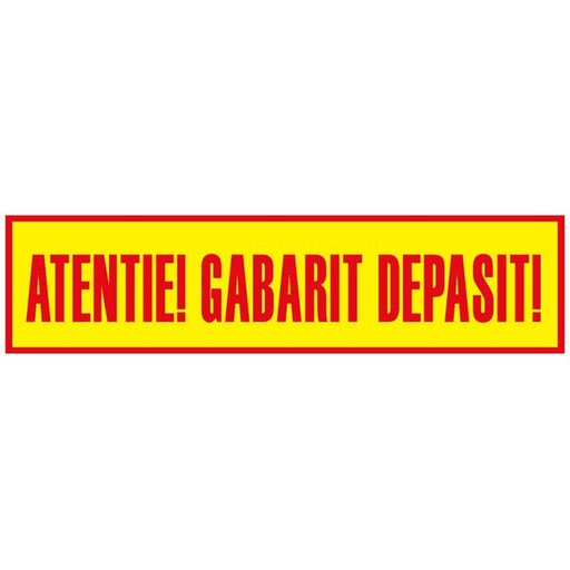 [RPR 1181] Autocolant Atentie! Gabarit Depasit!  - 1000 x 250 mm ( 100 x 25 cm )